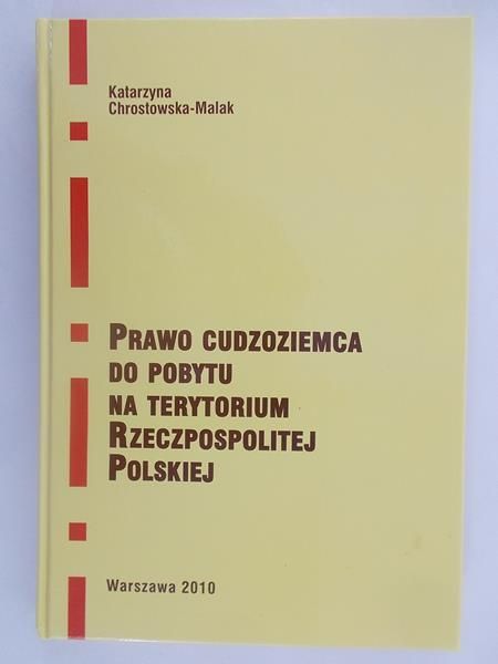 Chrostowska – Malak Katarzyna - Prawo cudzoziemca do pobytu na terytorium Rzeczypospolitej Polskiej