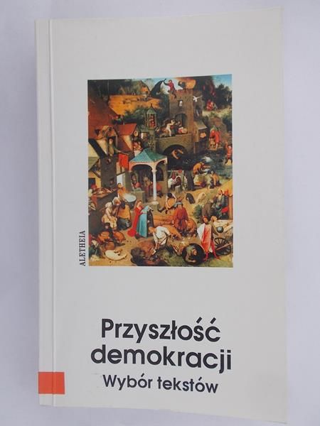 Przyszłość demokracji. Wybór tekstów