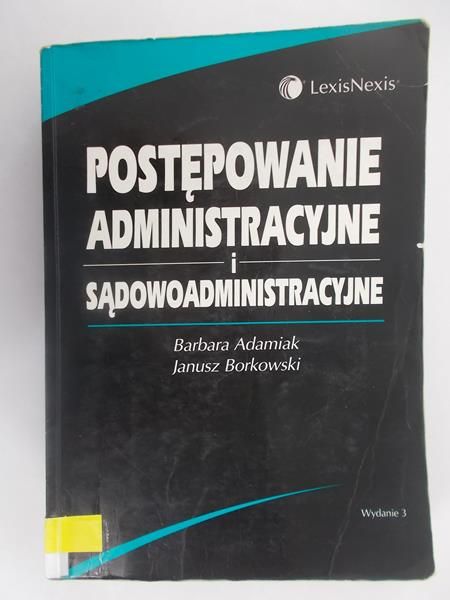 Adamiak Barbara - Postępowanie administracyjne i sądowoadministracyjne