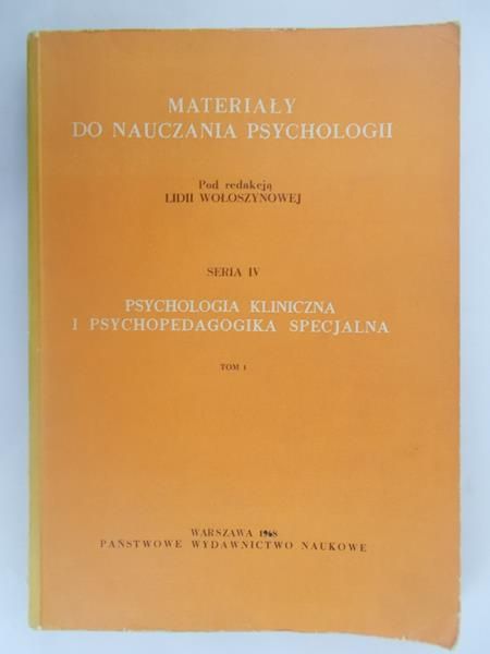 Materiały do nauczania psychologii: Psychologia kliniczna i psychopedagogika specjalna t. I