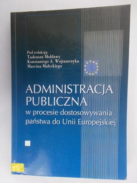 Administracja publiczna w procesie dostosowywania państwa do Unii Europejskiej