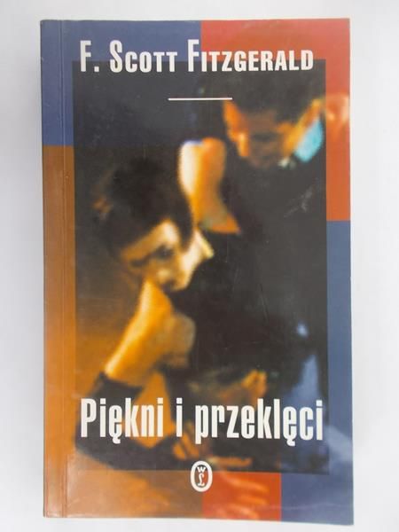 Fitzgerald Scott F. - Piękni i przeklęci