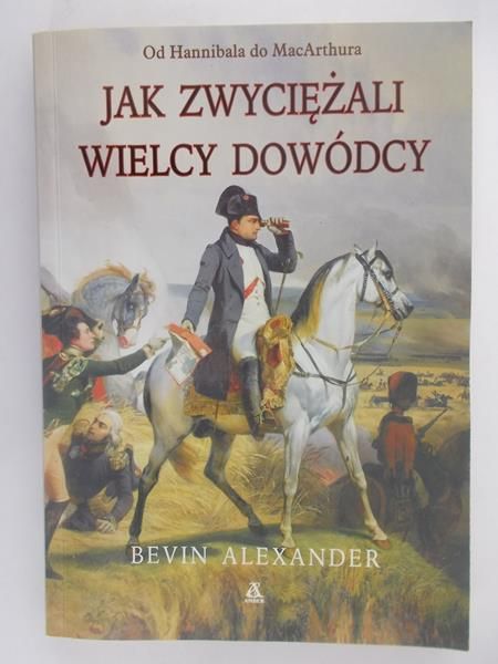 Alexander Bevin - Jak zwyciężali wielcy dowódcy