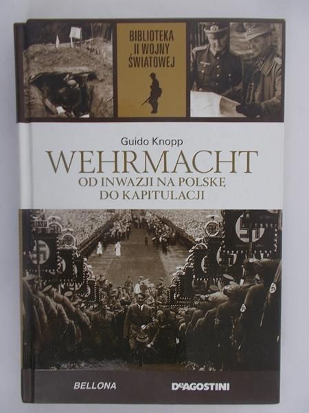 Wehrmacht. Od inwazji na Polskę po kapitulację