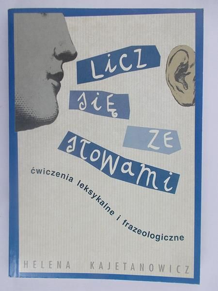 Licz się ze słowami Ćwiczenia leksykalne i frazeologiczne
