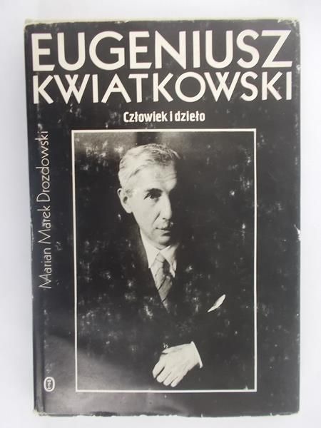 Eugeniusz Kwiatkowski. Człowiek i dzieło