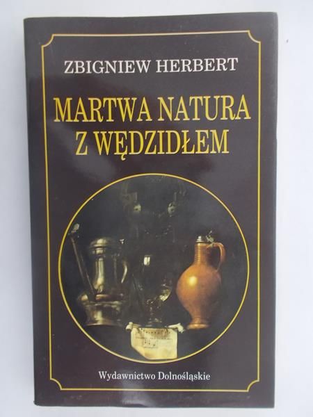 Herbert Zbigniew - Martwa natura z wędzidłem