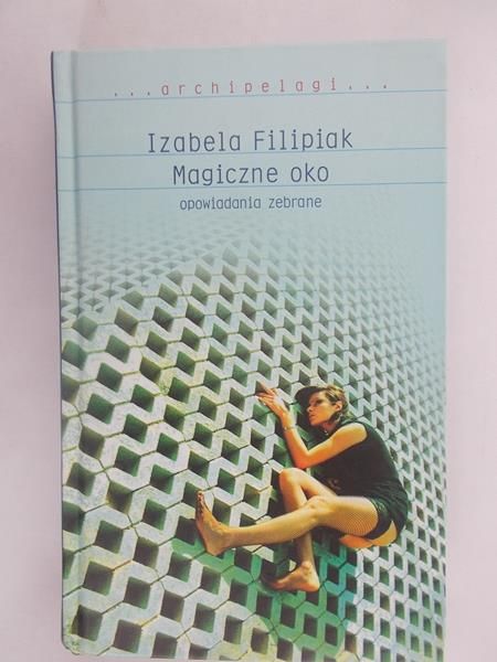 Filipiak Izabela - Magiczne oko