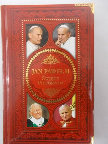 Jan Paweł II. Święty pielgrzym