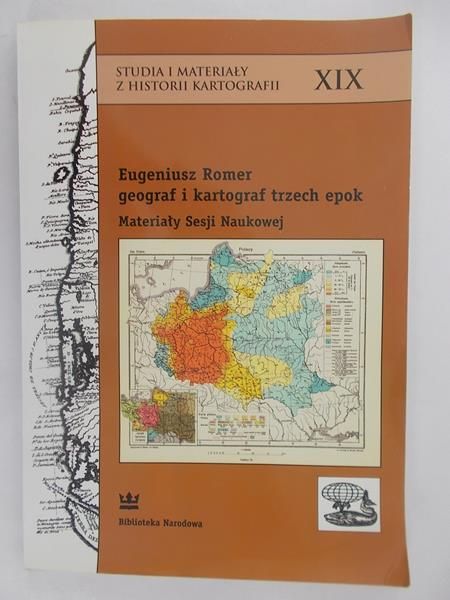 Eugeniusz Romer geograf i kartograf trzech epok