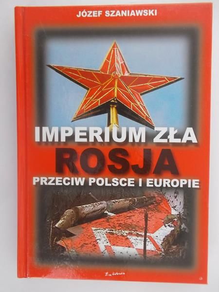 Imperium zła. Rosja przeciw Polsce i Europie