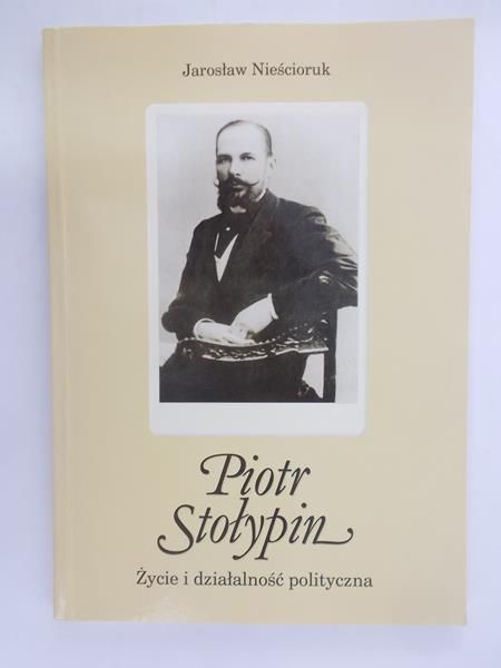 Piotr Stołypin. Życie i działalność polityczna