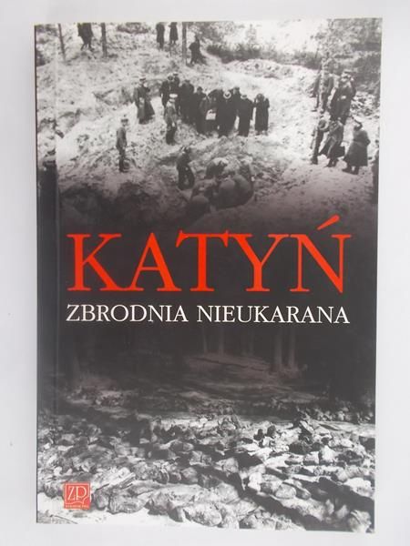 Katyń. Zbrodnia nieukarana