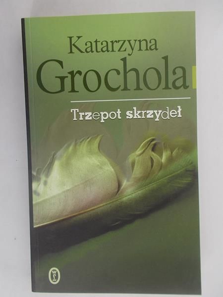 Grochola Katarzyna - Trzepot skrzydeł