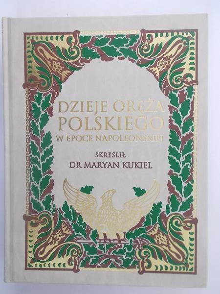 Dzieje oręża polskiego w epoce napoleońskiej, reprint z 1912 r.