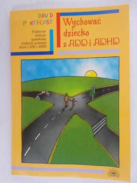 Wychować dziecko z ADD i ADHD