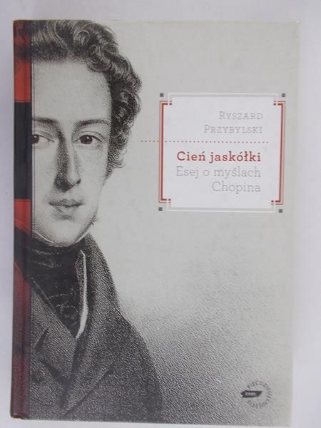 Cień jaskółki. Esej o myślach Chopina