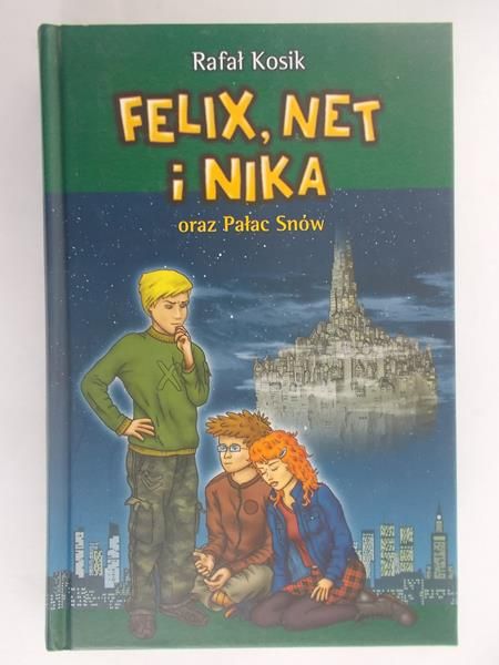 Kosik Rafał - Felix, Net i Nika oraz pałac snów