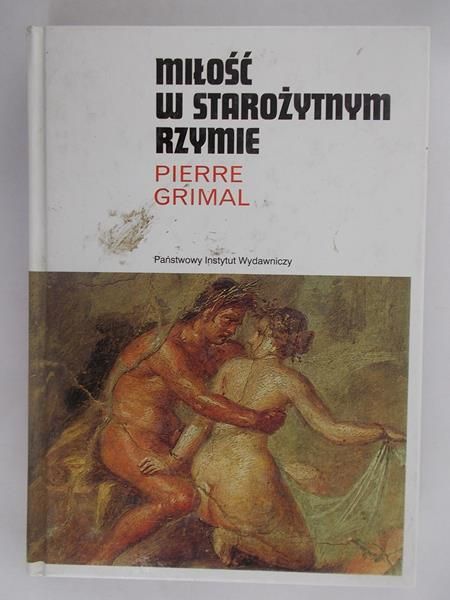 Grimal Pierre - Miłość w starożytnym Rzymie