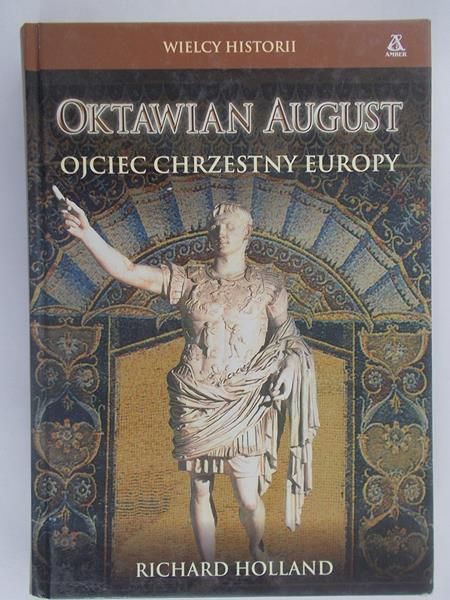 Oktawian August. Ojciec chrzestny Europy