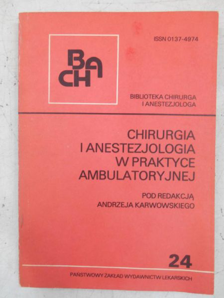 Karkowski Andrzej (red.) - Chirurgia i anestezjologia w praktyce ambulatoryjnej