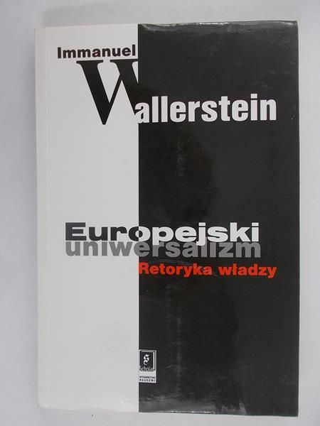 Wallerstein Immanuel - Europejski uniwersalizm. Retoryka władzy