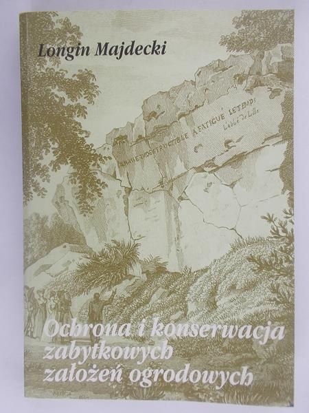 Majdecki Longin - Ochrona i konserwacja zabytkowych założeń ogrodowych