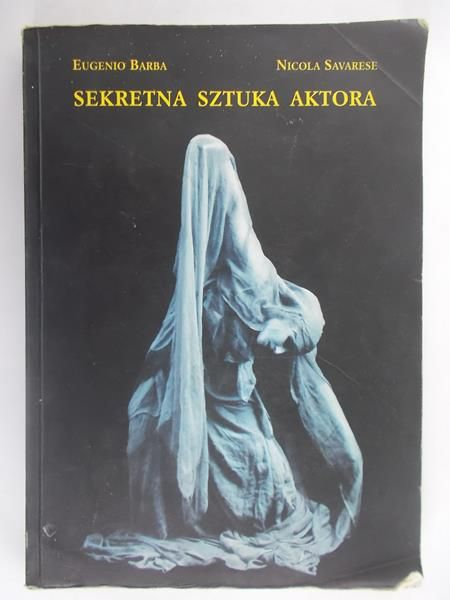 Barba E.,   - Sekretna sztuka aktora