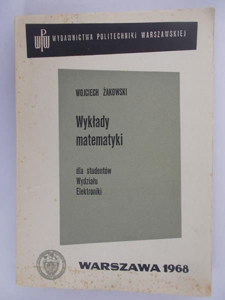 Wykłady matematyki dla studentów Wydziału Elektroniki