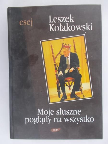 Kołakowski Leszek - Moje słuszne poglądy na wszystko