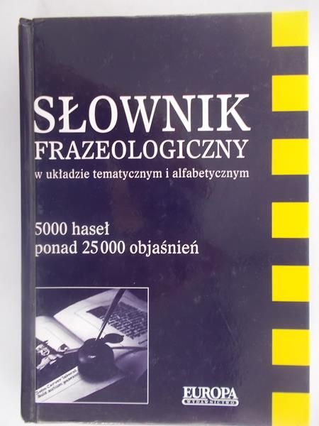 Głuch Wojciech (red.) - Słownik frazeologiczny w układzie tematycznym i alfabetycznym