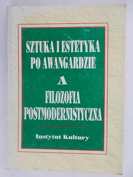 Sztuka i estetyka po awangardzie a filozofia postmodernistyczna