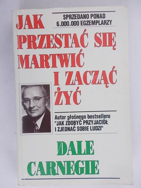 Jak przestać się martwić i zacząć żyć
