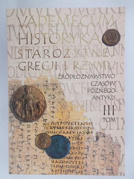 Kiżys Anna (red.) - Vademecum historyka starożytnej Grecji i Rzymu. Tom III