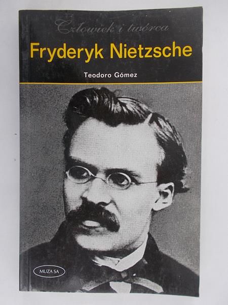 Gómez  - Człowiek i twórca Fryderyk Nietzsche