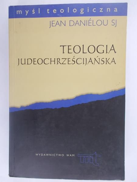 Daniélou Jean SJ - Teologia judeochrześcijańska. Historia doktryn chrześcijańskich przed Soborem Nicejskim
