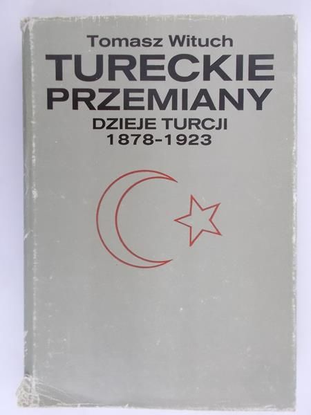 Tureckie przemiany. Dzieje Turcji 1878 - 1923