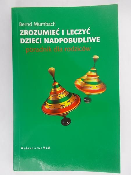 Zrozumieć i leczyć dzieci nadpobudliwe