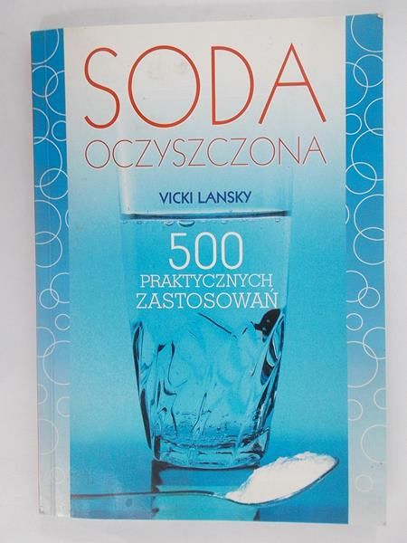 Lansky Vicki - Soda oczyszczona. 500 praktycznych zastosowań