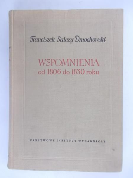 Dmochowski Franciszek Salezy - Wspomnienia od 1806 do 1830 roku