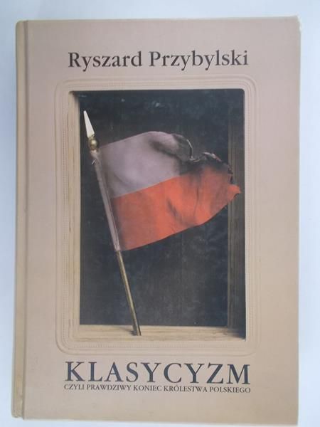 Klasycyzm czyli prawdziwy koniec królestwa polskiego