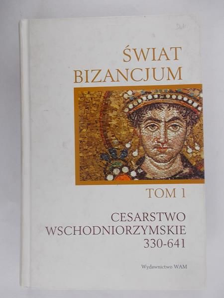 Morrisson Cecile (red.) - Świat Bizancjum. Tom I. Cesarstwo wschodniorzymskie 330-641