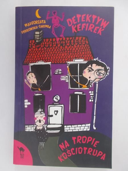 Strekowska-Zaremba  - Detektyw Kefirek na tropie kościotrupa