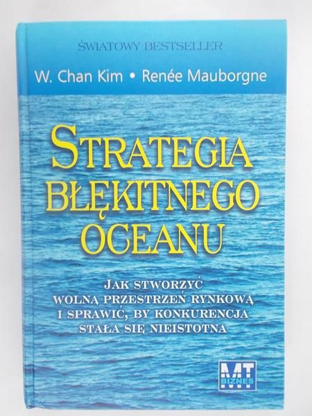 Mauborgne Renee - Strategia błękitnego oceanu