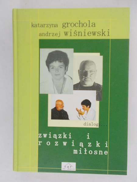 Grochola K. / Wiśniewski A. - Związki i rozwiązki miłosne