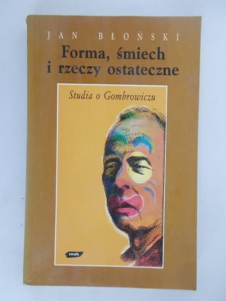 Forma, śmiech i rzeczy ostateczne. Studia o Gombrowiczu