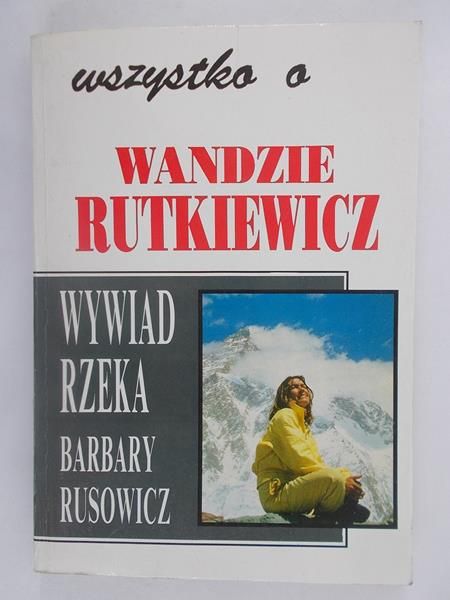 Rusowicz Barbara - Wszystko o Wandzie Rutkiewicz
