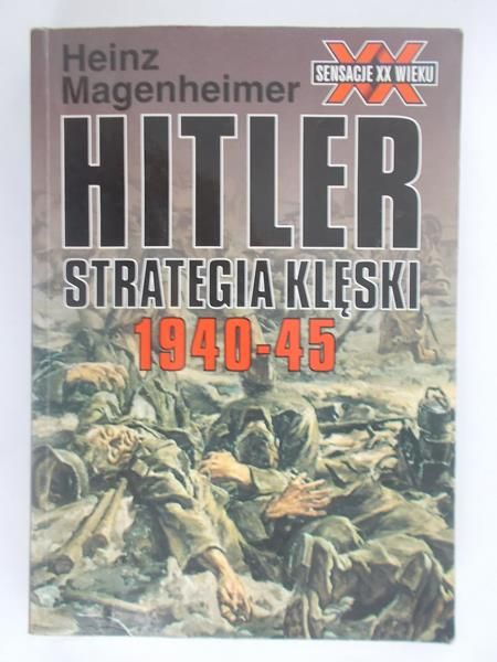 Magenheimer Heinz - Hitler: Strategia klęski 1940-45