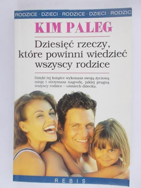 Paleg Kim - Dziesięć rzeczy, które powinni wiedzieć wszyscy rodzice