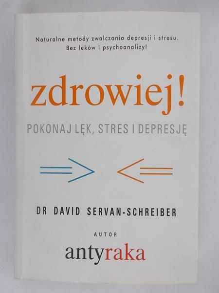 Zdrowiej ! Pokonaj lęk, stres i depresję